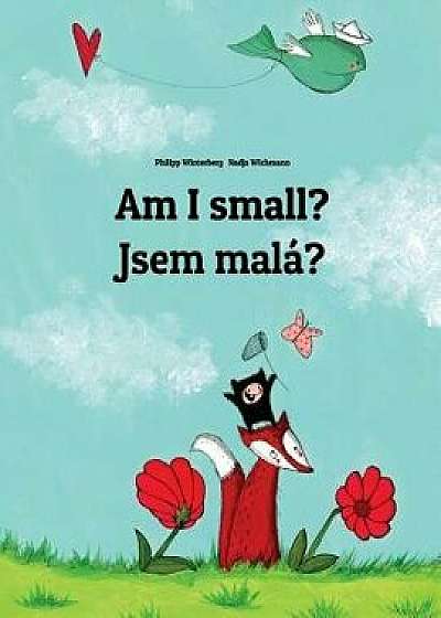 Am I Small? Jsem Mal ?: Children's Picture Book English-Czech (Bilingual Edition), Paperback/Philipp Winterberg