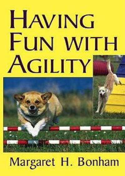 Having Fun with Agility, Paperback/Margaret H. Bonham