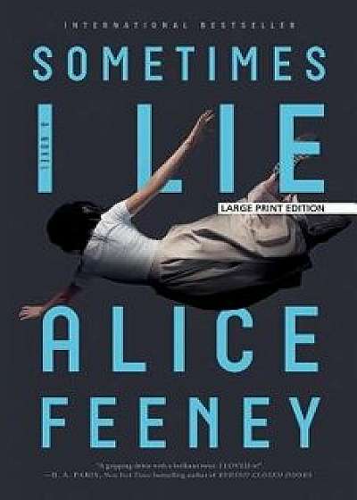 Sometimes I Lie, Paperback/Alice Feeney