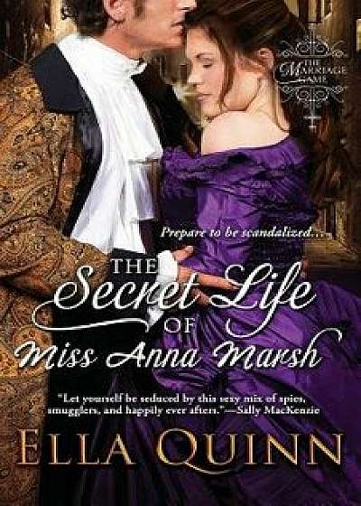 The Secret Life of Miss Anna Marsh, Paperback/Ella Quinn