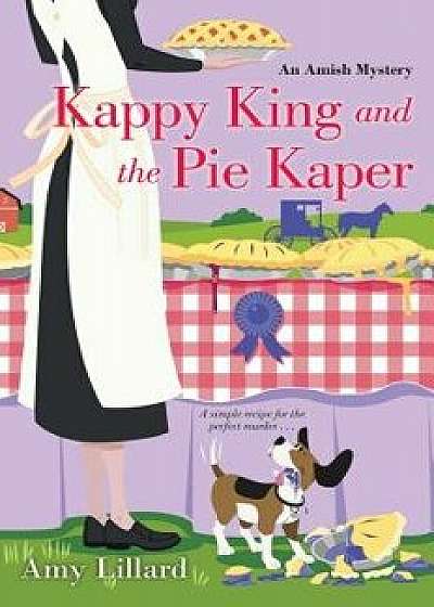 Kappy King and the Pie Kaper, Paperback/Amy Lillard