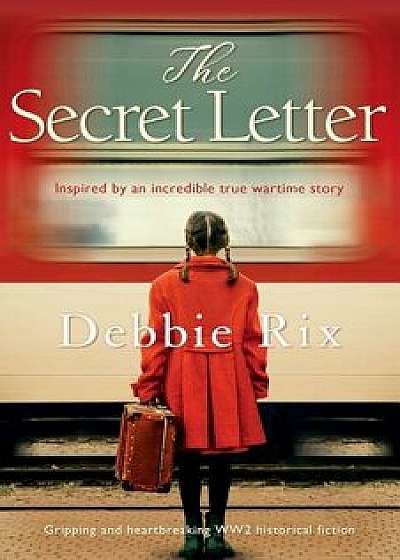 The Secret Letter: Gripping and heart-breaking WW2 historical fiction, Paperback/Debbie Rix