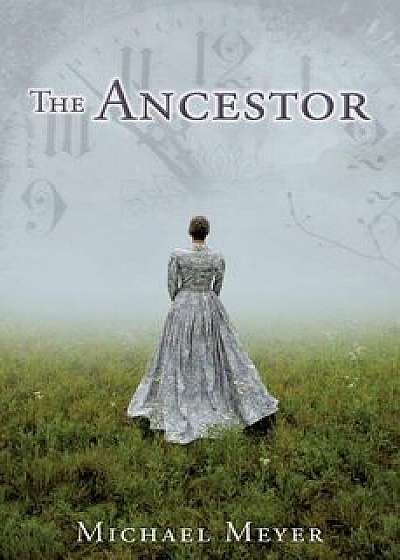 The Ancestor: A Journey In Time Reveals A Family Mystery, Paperback/Michael Meyer