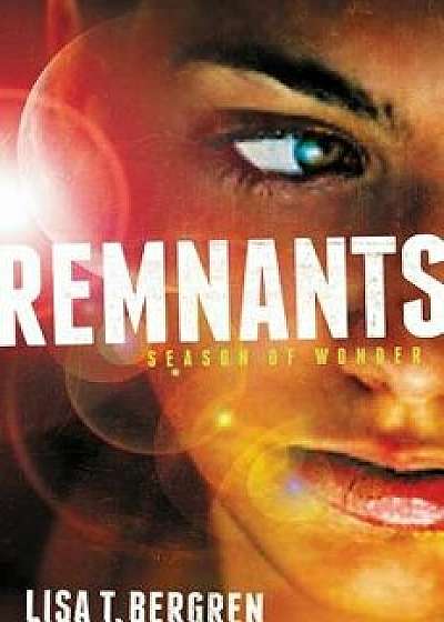 Remnants: Season of Wonder, Paperback/Lisa Tawn Bergren