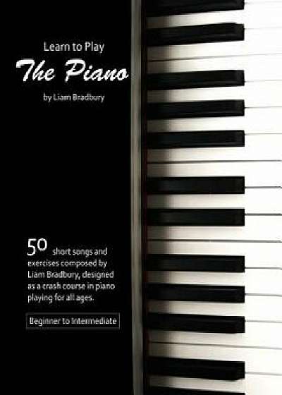 Learn to Play the Piano/Liam Bradbury