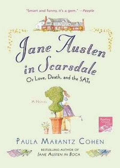 Jane Austen in Scarsdale: Or Love, Death, and the Sats, Paperback/Paula Marantz Cohen