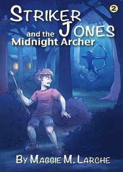 Striker Jones and the Midnight Archer, Paperback/Maggie M. Larche