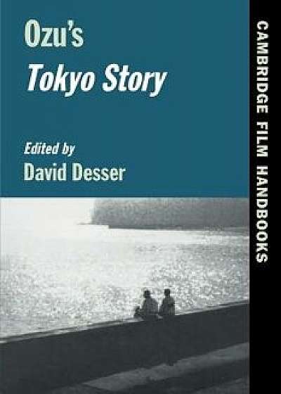 Ozu's Tokyo Story, Paperback/David Desser