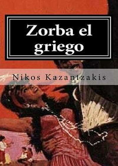 Zorba El Griego, Paperback/Nikos Kazantzakis