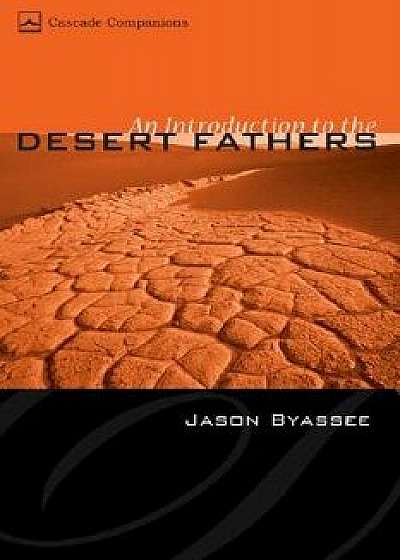 An Introduction to the Desert Fathers, Paperback/Jason Byassee