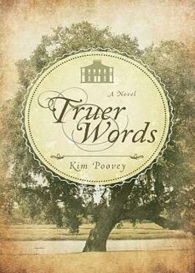 Truer Words, Paperback/Kim Poovey