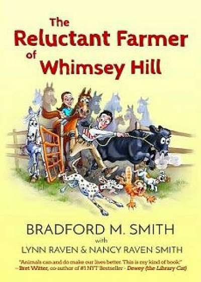 The Reluctant Farmer of Whimsey Hill, Paperback/Nancy Raven Smith