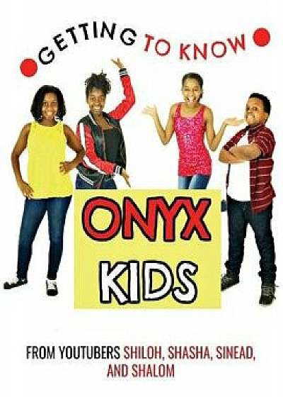 Getting to Know Onyx Kids: Youtube Stars, Paperback/Onyx Kids