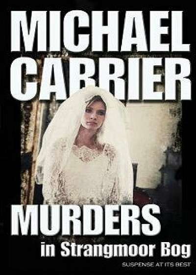 Murders in Strangmoor Bog, Paperback/Michael Carrier