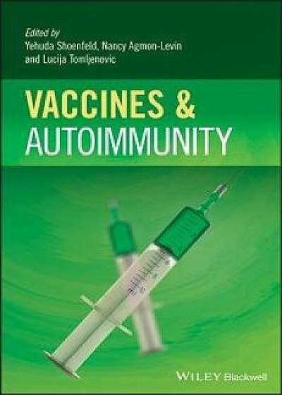 Vaccines and Autoimmunity, Hardcover/Yehuda Shoenfeld