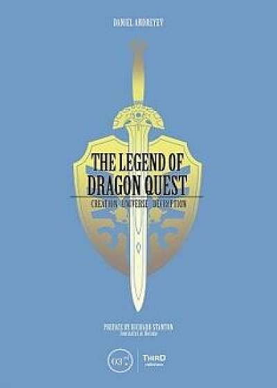 The Legend of Dragon Quest, Hardcover/Daniel Andreyev