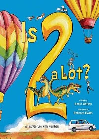 Is 2 a Lot: An Adventure with Numbers, Hardcover/Annie Watson