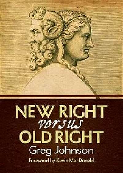 New Right vs. Old Right, Paperback/Greg Johnson