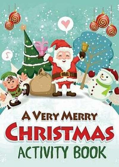 A Very Merry Christmas Activity Book: Mazes, Dot to Dot Puzzles, Word Search, Color by Number, Coloring Pages, and More, Paperback/Blue Wave Press