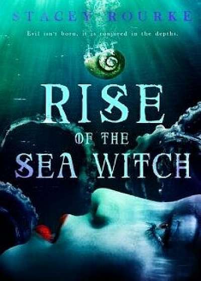 Rise of the Sea Witch, Paperback/Stacey Rourke