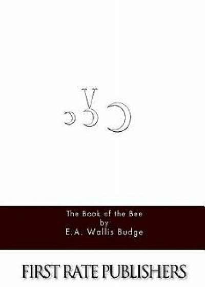 The Book of the Bee, Paperback/E. a. Wallis Budge