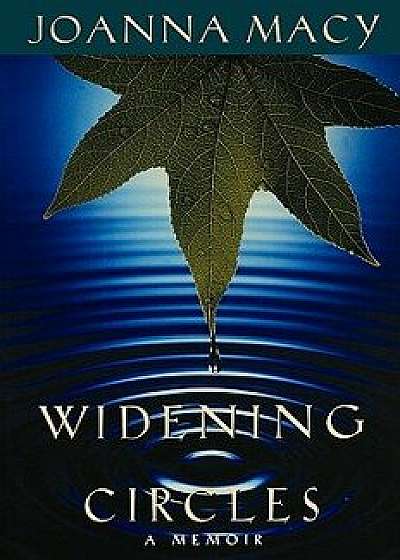 Widening Circles: A Memoir, Paperback/Joanna Macy