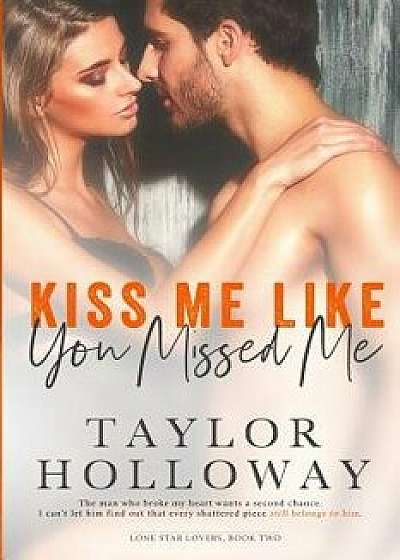 Kiss Me Like You Missed Me, Paperback/Taylor Holloway