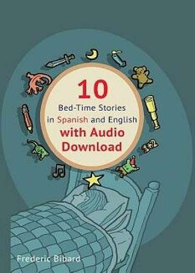 10 Bed-Time Stories in Spanish and English with Audio.: Spanish for Kids - Learn Spanish with Parallel English Text, Paperback/Laurence Jenkins