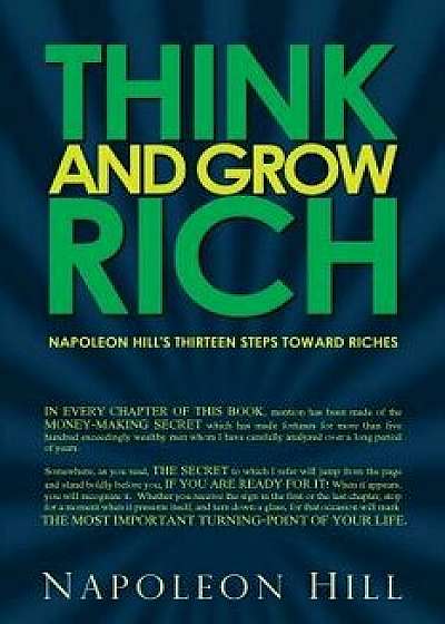 Think and Grow Rich - Napoleon Hill's Thirteen Steps Toward Riches, Paperback/Napoleon Hill