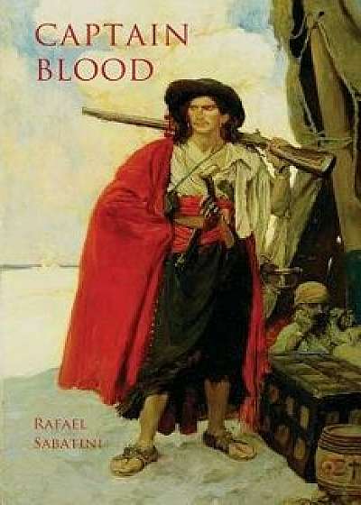 Captain Blood: With Two Explanatory Maps of the Caribbean Region (Aziloth Books), Paperback/Rafael Sabatini
