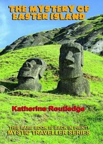 The Mystery of Easter Island, Paperback/Katherine Routledge