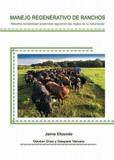 Manejo Regenerativo de Ranchos: Máxima Rentabilidad Sostenible Siguiendo Las Reglas de la Naturaleza, Paperback/Gaspare Varvaro