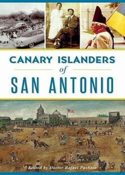 Canary Islanders of San Antonio, Hardcover/Hector Pacheco