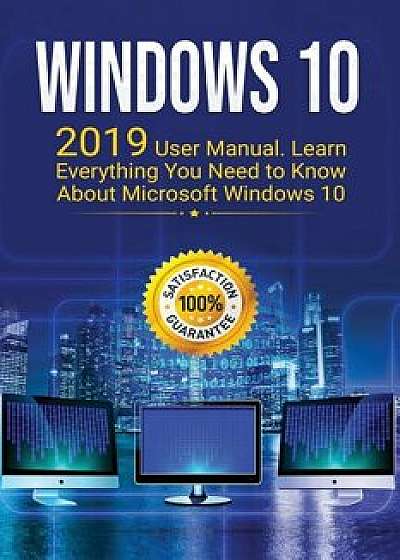 Windows 10: 2019 Updated User Manual with Everything You Need to Know About Windows 10, Paperback/Alexa Pham