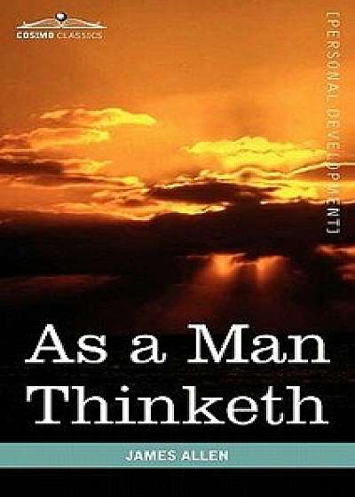 As a Man Thinketh, Hardcover/James Allen