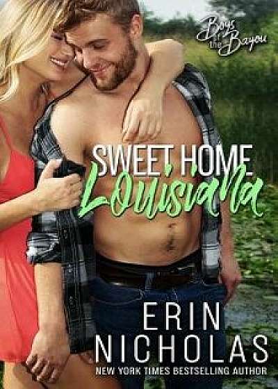 Sweet Home Louisiana (Boys of the Bayou Book 2), Paperback/Erin Nicholas