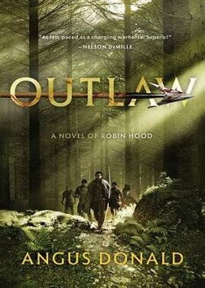 Outlaw: A Novel of Robin Hood, Paperback/Angus Donald