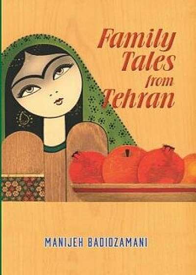 Family Tales from Tehran, Paperback/Manijeh Badiozamani