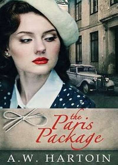 The Paris Package, Paperback/A. W. Hartoin