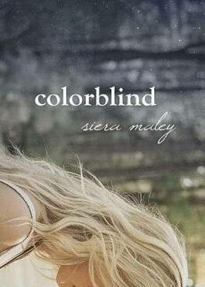 Colorblind, Paperback/Siera Maley