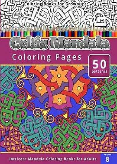 Coloring Books for Grown-Ups Celtic Mandala Coloring Pages, Paperback/Chiquita Publishing