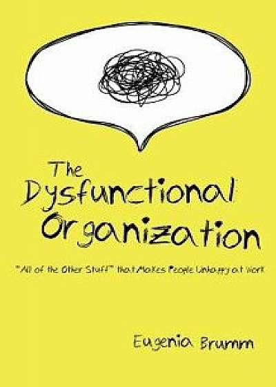 The Dysfunctional Organization, Paperback/Eugenia Brumm