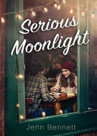 Serious Moonlight/Jenn Bennett