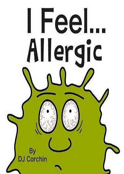 I Feel...Allergic, Paperback/Dj Corchin