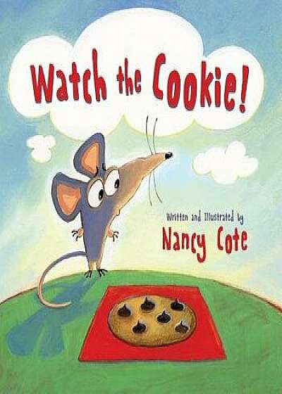 Watch the Cookie!, Hardcover/Nancy Cote