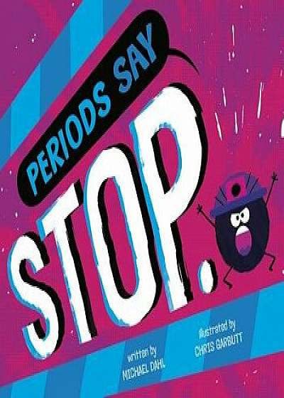 Coperta cărții Periods Say Stop./Michael Dahl de Michael Dahl