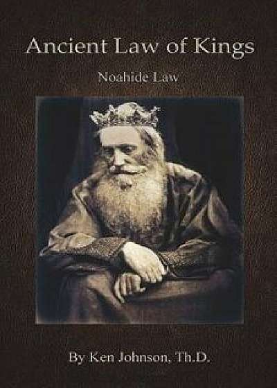Ancient Law of Kings, Paperback/Ken Johnson