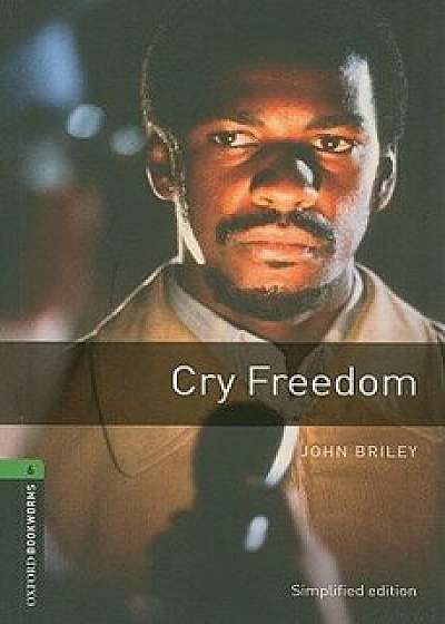 Oxford Bookworms Library: Cry Freedom: Level 6: 2,500 Word Vocabulary, Paperback/John Briley
