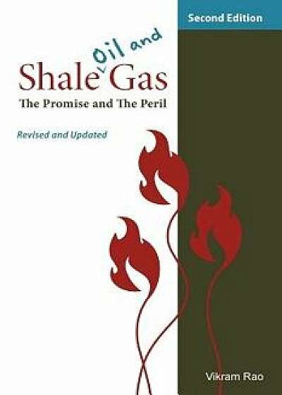 Shale Oil and Gas: The Promise and the Peril, Revised and Updated Second Edition, Paperback/Vikram Rao