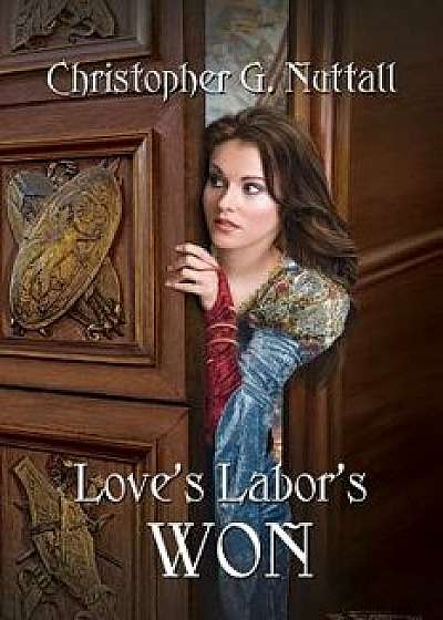 Love's Labor's Won, Paperback/Christopher G. Nuttall